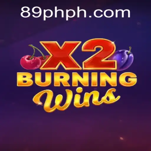 Discover the Thrills of BurningWinsX2: A New Gaming Sensation at 89PHP